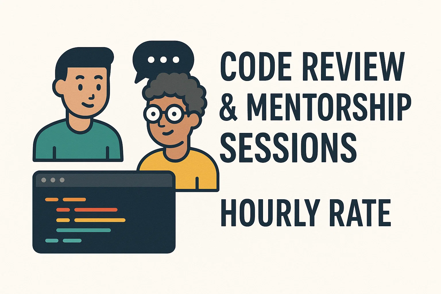 Code Review & Mentorship Sessions (Hourly Rate)